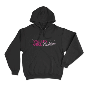 Valley Girl Problems Unisex Hoodie Black