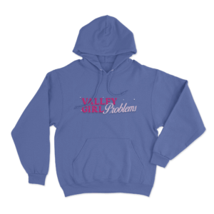 Valley Girl Problems Unisex Hoodie Blue