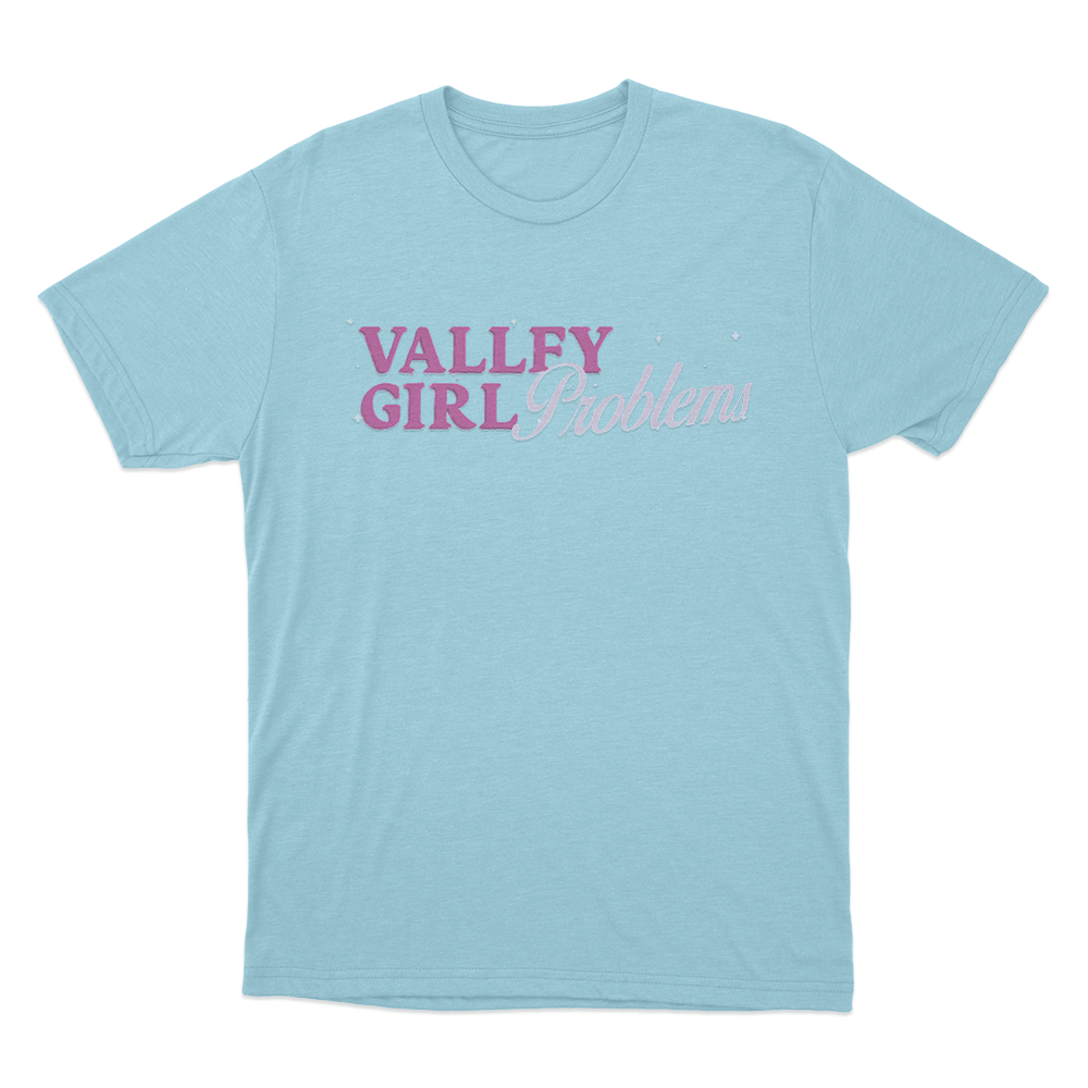 Valley Girl Problems Unisex T Shirt Sky Blue Valley Girl Problems Unisex T Shirt Sky Blue