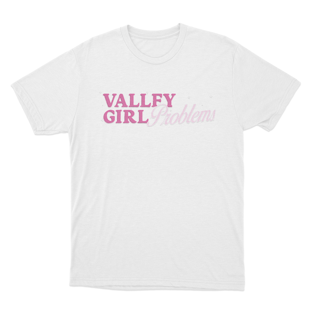 Valley Girl Problems Unisex T Shirt White Valley Girl Problems Unisex T Shirt White