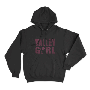 Valley Girl Unisex Hoodie Black