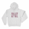 Valley Girl Unisex Hoodie White
